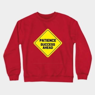 Patience, Success Ahead Traffic design Crewneck Sweatshirt